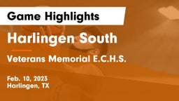 Harlingen South  vs Veterans Memorial E.C.H.S. Game Highlights - Feb. 10, 2023