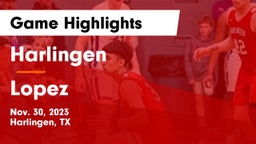Harlingen  vs Lopez  Game Highlights - Nov. 30, 2023