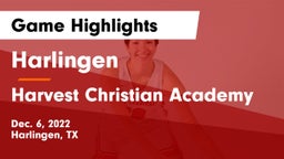 Harlingen  vs Harvest Christian Academy Game Highlights - Dec. 6, 2022