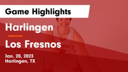 Harlingen  vs Los Fresnos  Game Highlights - Jan. 20, 2023