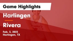 Harlingen  vs Rivera  Game Highlights - Feb. 3, 2023