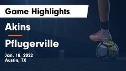 Akins  vs Pflugerville  Game Highlights - Jan. 18, 2022
