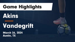 Akins  vs Vandegrift  Game Highlights - March 26, 2024