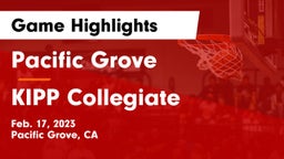 Pacific Grove  vs KIPP Collegiate Game Highlights - Feb. 17, 2023