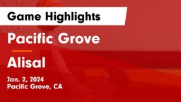Pacific Grove  vs Alisal  Game Highlights - Jan. 2, 2024