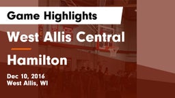 West Allis Central  vs Hamilton  Game Highlights - Dec 10, 2016