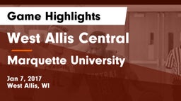 West Allis Central  vs Marquette University  Game Highlights - Jan 7, 2017