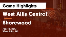 West Allis Central  vs Shorewood  Game Highlights - Jan 18, 2017