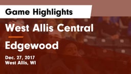 West Allis Central  vs Edgewood  Game Highlights - Dec. 27, 2017