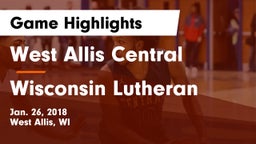 West Allis Central  vs Wisconsin Lutheran  Game Highlights - Jan. 26, 2018