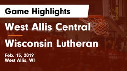 West Allis Central  vs Wisconsin Lutheran  Game Highlights - Feb. 15, 2019