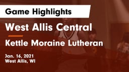 West Allis Central  vs Kettle Moraine Lutheran  Game Highlights - Jan. 16, 2021