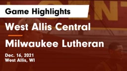 West Allis Central  vs Milwaukee Lutheran  Game Highlights - Dec. 16, 2021