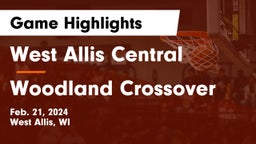 West Allis Central  vs Woodland Crossover Game Highlights - Feb. 21, 2024