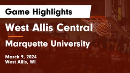 West Allis Central  vs Marquette University  Game Highlights - March 9, 2024
