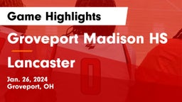 Groveport Madison HS vs Lancaster  Game Highlights - Jan. 26, 2024