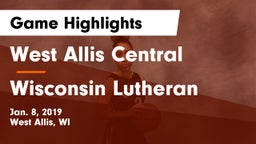 West Allis Central  vs Wisconsin Lutheran  Game Highlights - Jan. 8, 2019