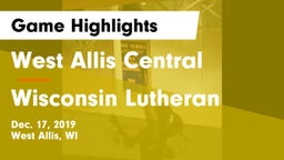 West Allis Central  vs Wisconsin Lutheran  Game Highlights - Dec. 17, 2019