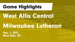 West Allis Central  vs Milwaukee Lutheran  Game Highlights - Feb. 1, 2022