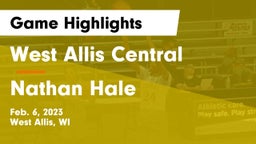 West Allis Central  vs Nathan Hale  Game Highlights - Feb. 6, 2023