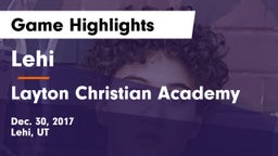 Lehi  vs Layton Christian Academy  Game Highlights - Dec. 30, 2017