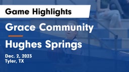 Grace Community  vs Hughes Springs  Game Highlights - Dec. 2, 2023