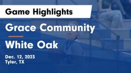 Grace Community  vs White Oak  Game Highlights - Dec. 12, 2023