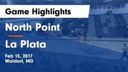 North Point  vs La Plata  Game Highlights - Feb 15, 2017