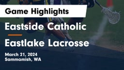 Eastside Catholic  vs Eastlake Lacrosse Game Highlights - March 21, 2024