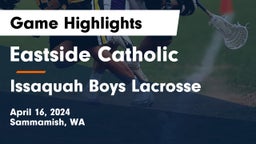 Eastside Catholic  vs Issaquah Boys Lacrosse Game Highlights - April 16, 2024