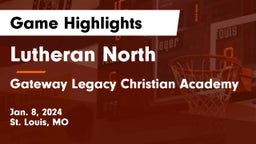 Lutheran North  vs Gateway Legacy Christian Academy Game Highlights - Jan. 8, 2024