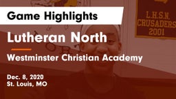 Lutheran North  vs Westminster Christian Academy Game Highlights - Dec. 8, 2020