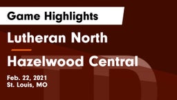 Lutheran North  vs Hazelwood Central  Game Highlights - Feb. 22, 2021