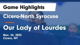 Cicero-North Syracuse  vs Our Lady of Lourdes  Game Highlights - Nov. 24, 2023