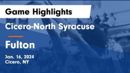 Cicero-North Syracuse  vs Fulton  Game Highlights - Jan. 16, 2024