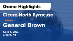 Cicero-North Syracuse  vs  General Brown  Game Highlights - April 1, 2023