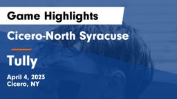 Cicero-North Syracuse  vs Tully   Game Highlights - April 4, 2023