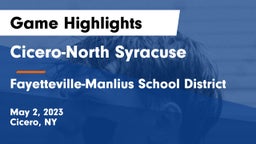 Cicero-North Syracuse  vs Fayetteville-Manlius School District  Game Highlights - May 2, 2023