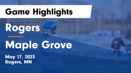 Rogers  vs Maple Grove  Game Highlights - May 17, 2023