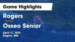 Rogers  vs Osseo Senior  Game Highlights - April 17, 2024