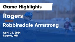 Rogers  vs Robbinsdale Armstrong  Game Highlights - April 25, 2024