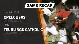 Recap: Opelousas  vs. Teurlings Catholic  2016