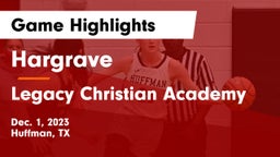 Hargrave  vs Legacy Christian Academy  Game Highlights - Dec. 1, 2023