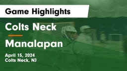 Colts Neck  vs Manalapan  Game Highlights - April 15, 2024