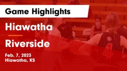 Hiawatha  vs Riverside  Game Highlights - Feb. 7, 2023