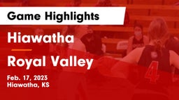 Hiawatha  vs Royal Valley  Game Highlights - Feb. 17, 2023
