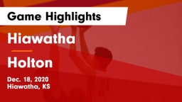 Hiawatha  vs Holton  Game Highlights - Dec. 18, 2020