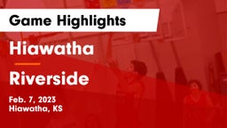 Hiawatha  vs Riverside  Game Highlights - Feb. 7, 2023