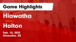 Hiawatha  vs Holton  Game Highlights - Feb. 10, 2023
