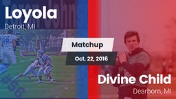 Matchup: Loyola  vs. Divine Child  2016